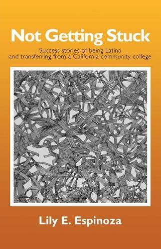 Cover image for Not Getting Stuck: Success Stories of being Latina and Transferring from a California Community College