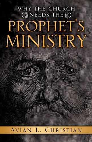 Cover image for Why the Church Needs the Prophet's Ministry