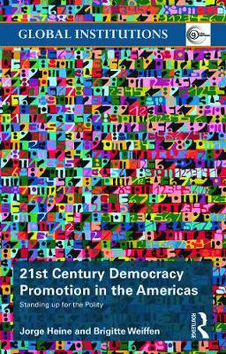 Cover image for 21st Century Democracy Promotion in the Americas: Standing up for the Polity