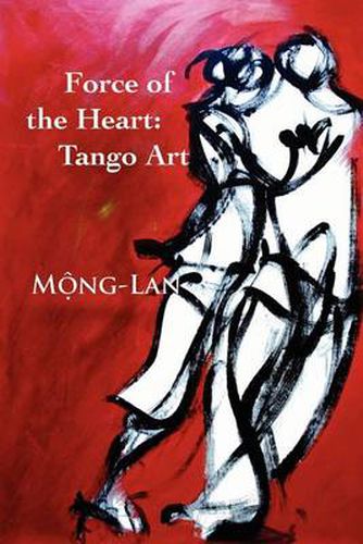 Cover image for Force of the Heart: Tango, Art
