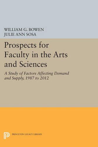 Cover image for Prospects for Faculty in the Arts and Sciences: A Study of Factors Affecting Demand and Supply, 1987 to 2012