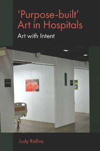 Cover image for 'Purpose-built' Art in Hospitals: Art with Intent