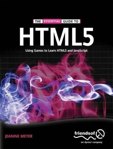 Cover image for The Essential Guide to HTML5: Using Games to learn HTML5 and JavaScript