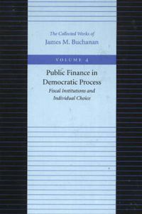 Cover image for Public Finance in Democratic Process -- Fiscal Institutions & Individual Choice