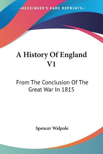 A History of England V1: From the Conclusion of the Great War in 1815