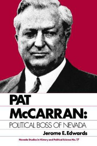 Pat McCarran: Political Boss of Nevada