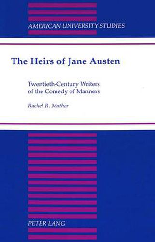 Cover image for The Heirs of Jane Austen: Twentieth-Century Writers of the Comedy of Manners