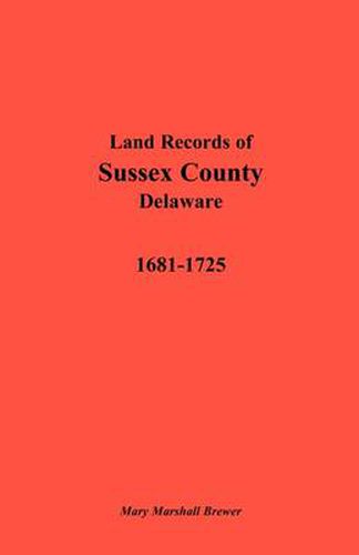 Cover image for Land Records of Sussex County, Delaware, 1681-1725