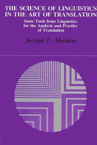 Cover image for The Science of Linguistics in the Art of Translation: Some Tools from Linguistics for the Analysis and Practice of Translation