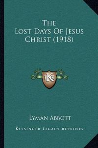 Cover image for The Lost Days of Jesus Christ (1918)