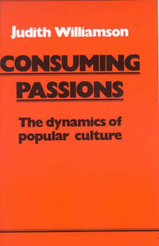 Cover image for Consuming Passions: The Dynamics of Popular Culture