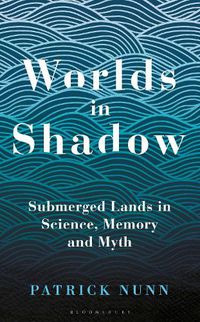 Cover image for Worlds in Shadow: Submerged Lands in Science, Memory and Myth
