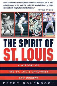 Cover image for The Spirit of St Louis: A History of the St. Louis Cardinals and Browns