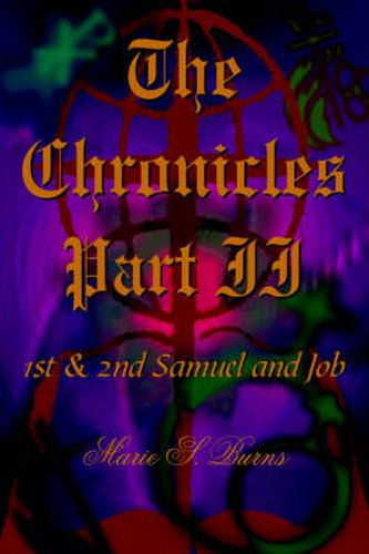 The Chronicles Part II: 1st and 2nd Samuel and Job