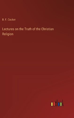 Lectures on the Truth of the Christian Religion