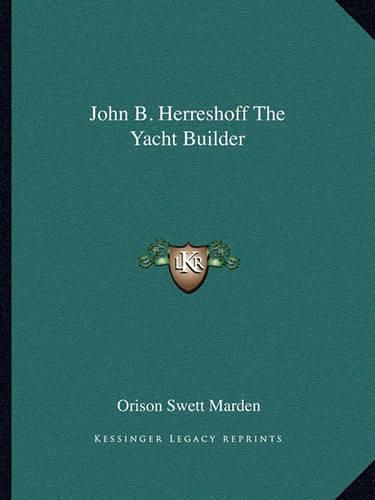 Cover image for John B. Herreshoff the Yacht Builder