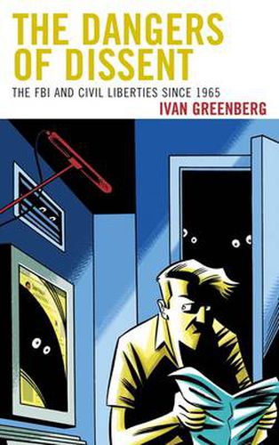 Cover image for The Dangers of Dissent: The FBI and Civil Liberties since 1965