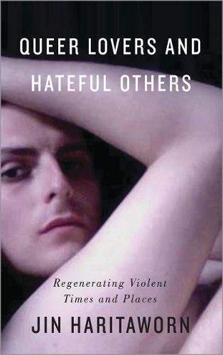 Cover image for Queer Lovers and Hateful Others: Regenerating Violent Times and Places