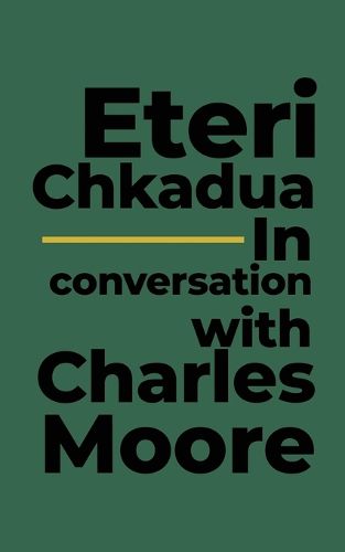 Cover image for Eteri Chkadua In conversation with Charles Moore