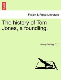 Cover image for The history of Tom Jones, a foundling.