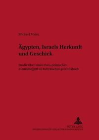 Cover image for Aegypten - Israels Herkunft Und Geschick: Studie Ueber Einen Theo-Politischen Zentralbegriff Im Hebraeischen Jeremiabuch