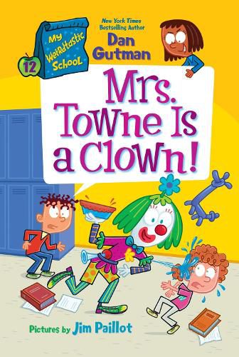 Cover image for My Weirdtastic School #12: Mrs. Towne Is a Clown!