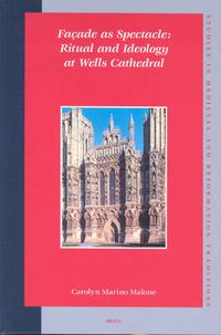 Cover image for Facade as Spectacle: Ritual and Ideology at Wells Cathedral