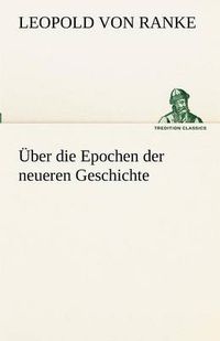 Cover image for Uber Die Epochen Der Neueren Geschichte