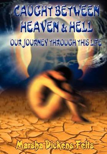 Cover image for Caught Between Heaven and Hell: Our Journey Through This Life