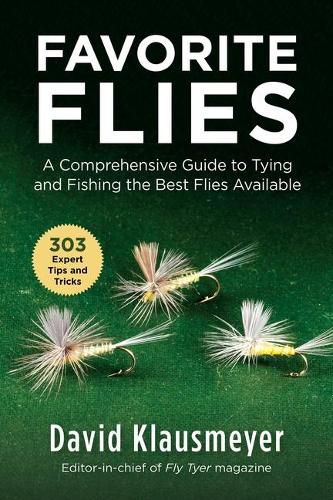 Cover image for Favorite Flies: A Comprehensive Guide to Tying and Fishing the 303 Best Flies Available