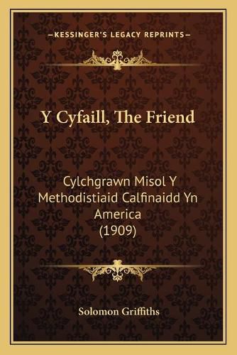 Cover image for Y Cyfaill, the Friend: Cylchgrawn Misol y Methodistiaid Calfinaidd Yn America (1909)