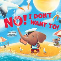 Cover image for No! I don't want to! (Clever Storytime)