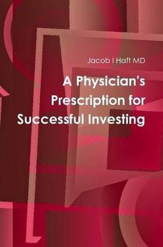 Cover image for A Physician's Prescription for Successful Investing