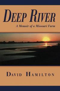 Cover image for Deep River: A Memoir of a Missouri Farm