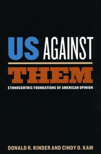 Cover image for Us Against Them: Ethnocentric Foundations of American Opinion