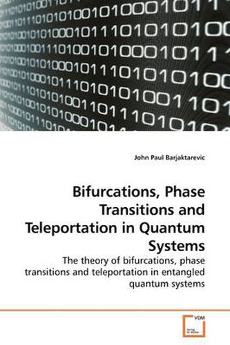 Bifurcations, Phase Transitions and Teleportation in Quantum Systems