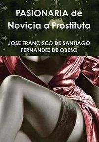 Cover image for Pasionaria De Novicia a Prostituta