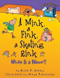 Cover image for A Mink a Fink a Skating Rink: What is a Noun?