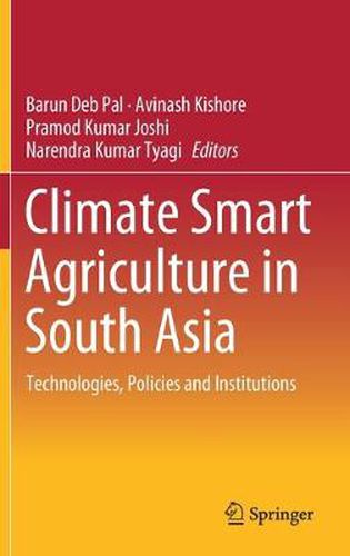 Cover image for Climate Smart Agriculture in South Asia: Technologies, Policies and Institutions