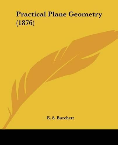 Cover image for Practical Plane Geometry (1876)