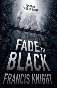 Cover image for Fade to Black: Book 1 of the Rojan Dizon Novels