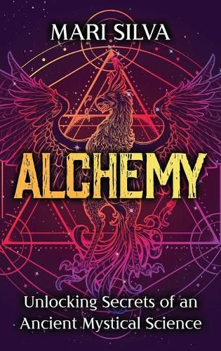 Cover image for Alchemy: Unlocking Secrets of an Ancient Mystical Science