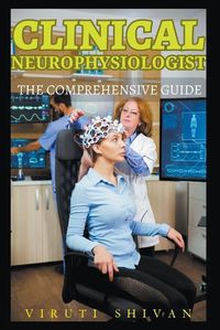 Cover image for Clinical Neurophysiologist - The Comprehensive Guide