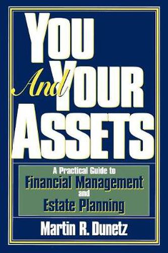 Cover image for You and Your Assets: A Practical Guide to Financial Management and Estate Planning