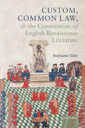 Cover image for Custom, Common Law, and the Constitution of English Renaissance Literature