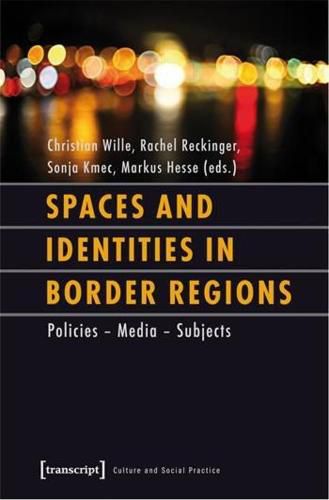 Cover image for Spaces and Identities in Border Regions - Policies - Media - Subjects