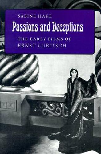 Cover image for Passions and Deceptions: The Early Films of Ernst Lubitsch