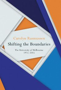 Cover image for Shifting the Boundaries: The University of Melbourne 1975-2015