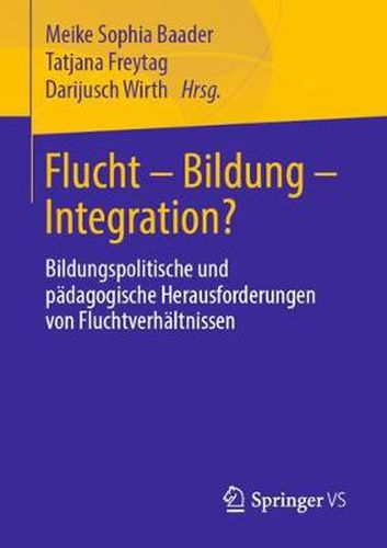 Cover image for Flucht - Bildung - Integration?: Bildungspolitische und padagogische Herausforderungen von Fluchtverhaltnissen