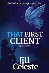 Cover image for That First Client: Find and Attract Your First Ideal Client